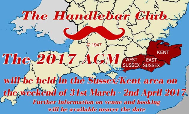 The 2017 Handlebar Club AGM will be held in Sussex/Kent on 31st March - 2nd April 2017